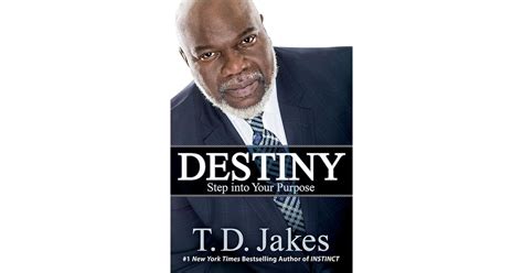 Destiny: Step into Your Purpose by T. D. Jakes, …