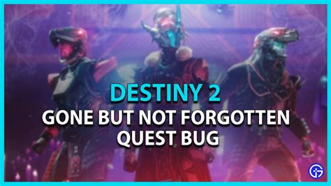 Destiny 2 How to Complete the Gone but not Forgotten Quest