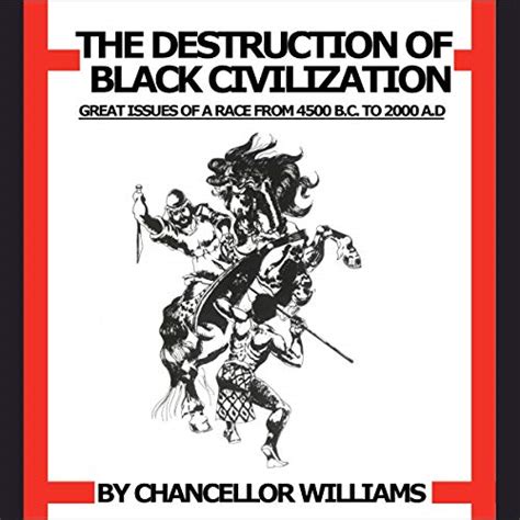 Read Destruction Of Black Civilization Great Issues Of A Race From 4500 Bc To 2000 Ad By Chancellor Williams