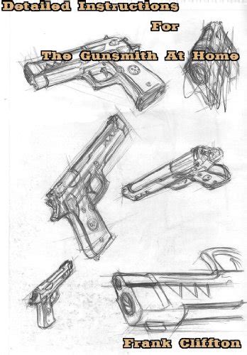 Full Download Detailed Instructions For The Gunsmith At Home By Frank Cliffton