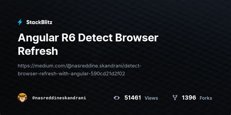 Detect browser refresh in angular. The refresh button tells the Internet browser to reload the current website. It requests the entire page again from scratch. While refresh buttons were often necessary in the past,... 