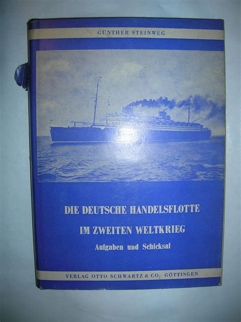 Deutsche handelsflotte im zweiten weltkrieg, aufgaben und schicksal. - Verständlichkeit in schule, verwaltung, politik und wissenschaft.