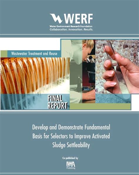 Develop And Demonstrate Fundamental Basis For Selectors To Improve Activated Sludge Settleability