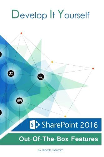 Read Develop It Yourself Sharepoint 2016 Out Of The Box Features By Dinesh Gautam