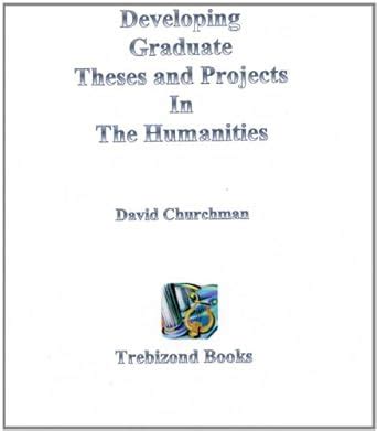 Developing Graduate Theses And Projects In The Humanities