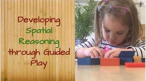 Developing Spatial Reasoning through Guided Play Spatial, Development