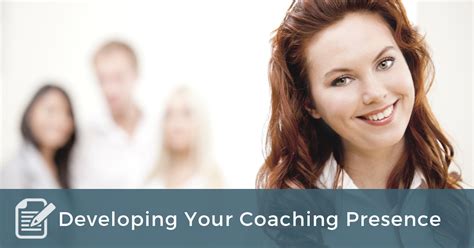 Developing Your Coaching Presence & Why It Matters - Coaches …