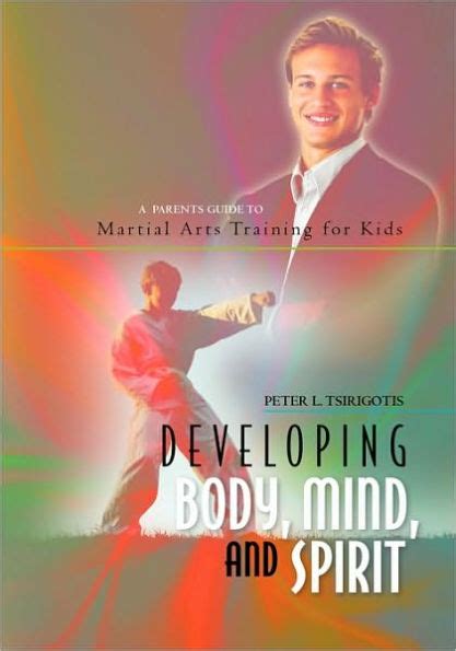 Developing body mind and spirit a parents guide to martial arts training for kids. - Palma sola ...desde el sol hata el ocaso.