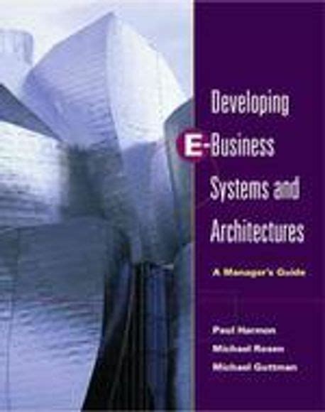 Developing e business systems architectures a managers guide. - Manuel de l'analyste en informatique et de l'organisateur.