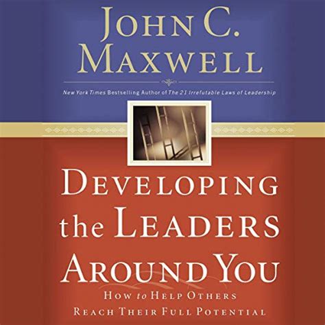 Full Download Developing The Leaders Around You How To Help Others Reach Their Full Potential By John C Maxwell