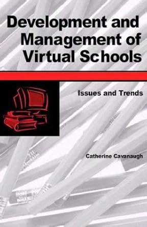 Development And Management Of Virtual Schools Issues And Trends