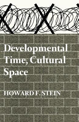 Read Online Developmental Time Cultural Space Studies In Psychogeography By Howard F Stein