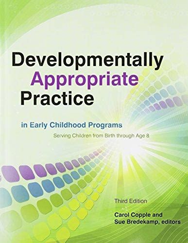 Download Developmentally Appropriate Practice In Early Childhood Programs Serving Children From Birth Through Age 8 By Carol Copple