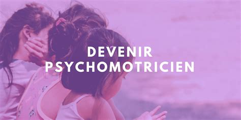 Devenir Psychomotricien : études, matières, métiers et …