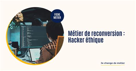 Devenir hacker éthique : métier, formation, salaire, reconversion