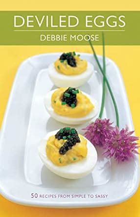 Read Deviled Eggs 50 Recipes From Simple To Sassy By Debbie Moose