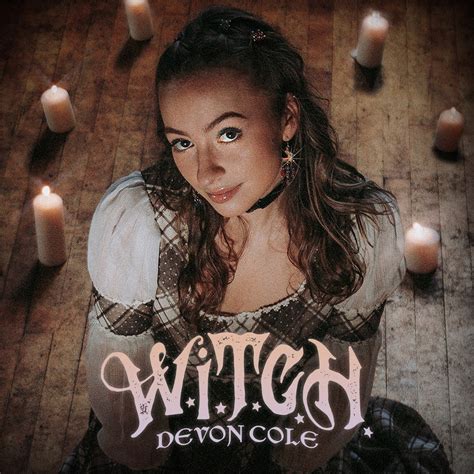 Devon cole. The song "W.I.T.C.H" by Devon Cole celebrates the independence and strength of a woman who is in control of her own life. The lyrics describe her as someone to be respected, admired, and feared; her ability to make her own choices and take charge of the situation is celebrated. The chorus encourages the listener to appreciate and be in … 