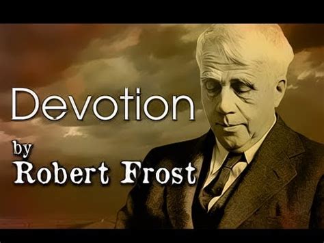 Devotion by Robert Frost - Poetry Reading