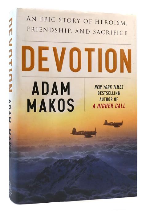 Read Online Devotion An Epic Story Of Heroism Friendship And Sacrifice By Adam Makos