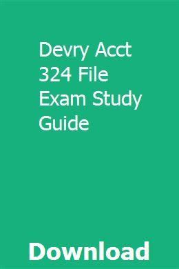 Devry acct 324 file exam study guide. - Lpn study guide for exam download.
