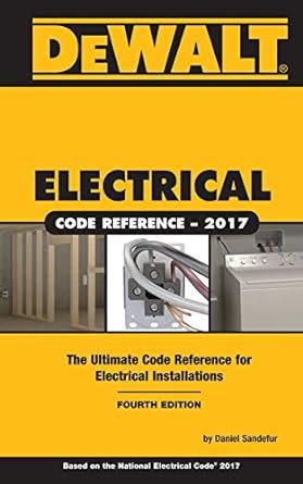 Read Online Dewalt Electrical Code Reference Based On The 2017 Nec By Daniel Sandefur