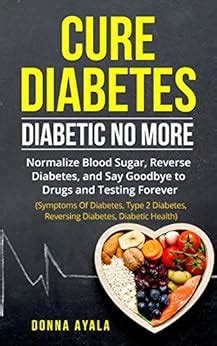 Download Diabetes Diabetic No More Normalize Blood Sugar Reverse Diabetes And Say Goodbye To Drugs And Testing Forever How To Cure Diabetes With Healthy Living And A Diabetes Diet By Rene Gregory