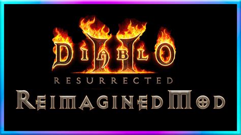 Diablo 2 Resurrected Reimagined Mod Overview and Review A Fast