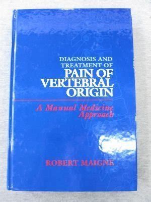 Diagnosis and treatment of pain of vertebral origin a manual medicine approach. - Charente maritime, ou, les succès d'un enfant du pays.