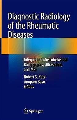 Download Diagnostic Radiology Of The Rheumatic Diseases Interpreting Musculoskeletal Radiographs Ultrasound And Mri By Robert S Katz