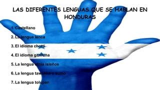 garífuna el resto. La mayoría de los hondureños son cristianos, el español es el idioma predominante y sobreviven varios dialectos indígenas. Honduras, el ...