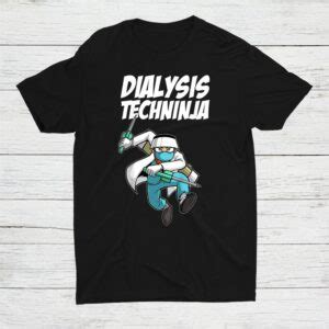 Dialysis Techninja Dialysis Technician Ninja T-Shirt