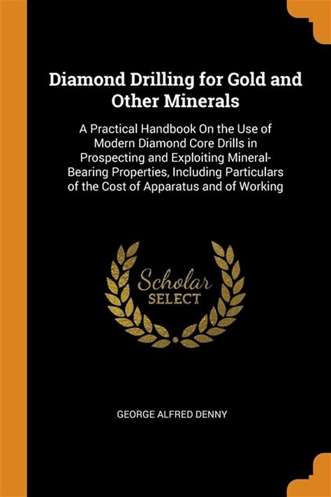 Diamond drilling for gold and other minerals a practical handbook on the use of modern diamond core drills in. - John deere 446 hay baler manual.