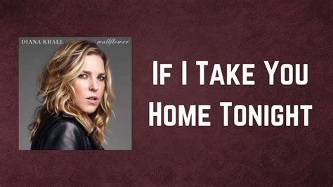 Diana Krall - If I Take You Home Tonight: Canción con letra Deezer