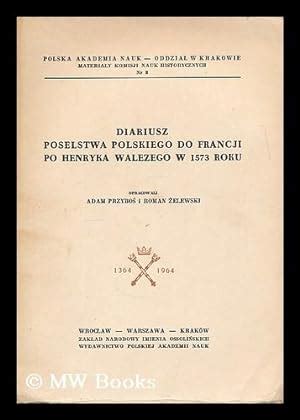 Diariusz poselstwa polskiego do francji po henryka walezego w 1573 roku. - Manuale d officina scooter zip sp lc mod 2001.