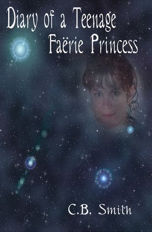 Read Online Diary Of A Teenage FaRie Princess By Cb Smith