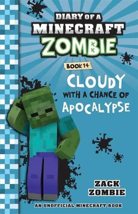Read Online Diary Of A Minecraft Zombie Book 14 Cloudy With A Chance Of Apocalypse Volume 14 By Zack Zombie