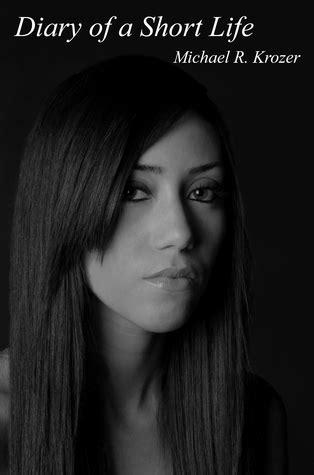 Read Diary Of A Short Life By Michael R Krozer