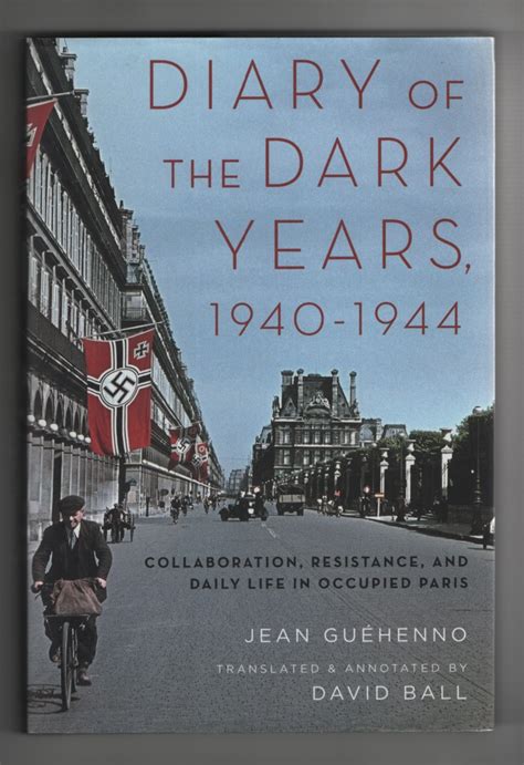 Read Diary Of The Dark Years 19401944 Collaboration Resistance And Daily Life In Occupied Paris By Jean Guhenno