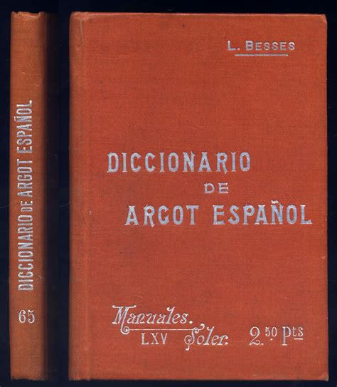 Diccionario de argot español ó lenguaje jergal gitano. - Book and collins big arabic peter wolf.