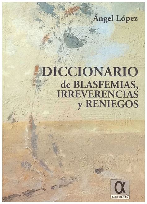 Diccionario de blasfemias, irreverencias y reniegos. - Manual practico del west highland white terr.