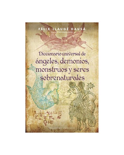 Diccionario universal de ángeles, demonios, monstruos y seres sobrenaturales. - 100 naty manual de estilo de naty abascal con vicente.