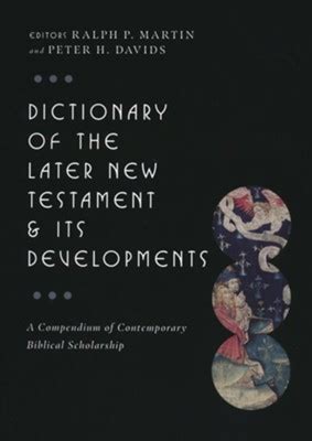 Download Dictionary Of The Later New Testament  Its Developments A Compendium Of Contemporary Biblical Scholarship The Ivp Bible Dictionary Series By Ralph P Martin