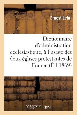 Dictionnaire d'administration ecclésiastique à l'usage des deux eglises protestantes de france. - Visitationen im deutschen orden im mittelalter, teil 1. 1236 - 1449.