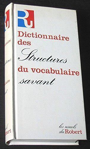 Dictionnaire des structures du vocabulaire savant. - Le nouveau guide de lautoa dition.