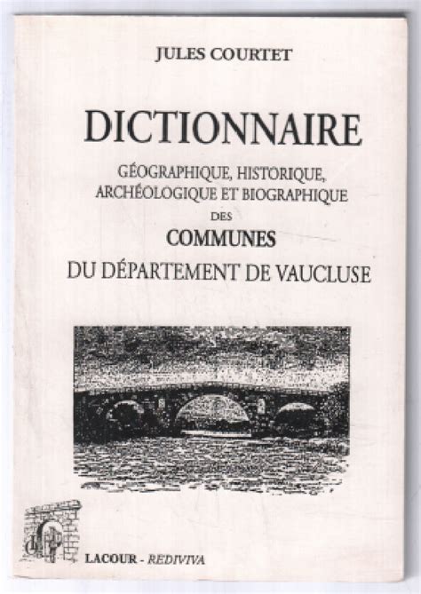 Dictionnaire géographie, géologique, historique, archéologique, et biographique des communes du département de vaucluse. - Case 580 super k owners manual.