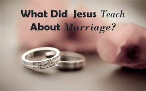 Did Jesus teach about Marriage?