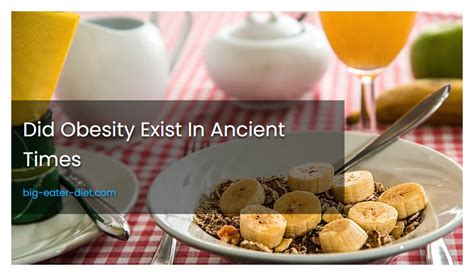 Did obesity exist in ancient times. Things To Know About Did obesity exist in ancient times. 