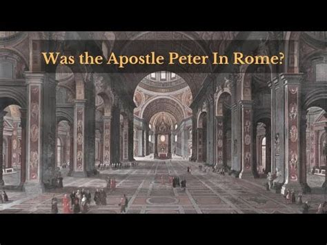 Did the Apostle Peter Ever Go To Rome? Part I Christian …