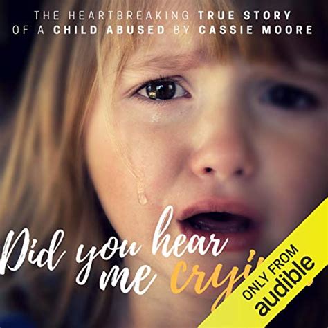 Full Download Did You Hear Me Crying The Heartbreaking True Story Of A Child Abused  Child Abuse True Stories 