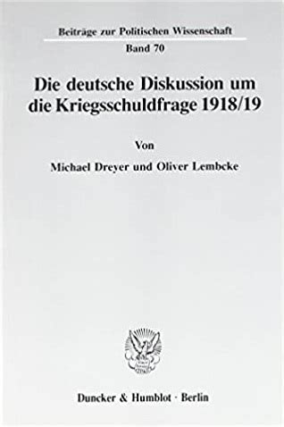 Die deutsche diskussion um die kriegsschuldfrage 1918/19. - The criminal justice system politics and policies 10th edition.